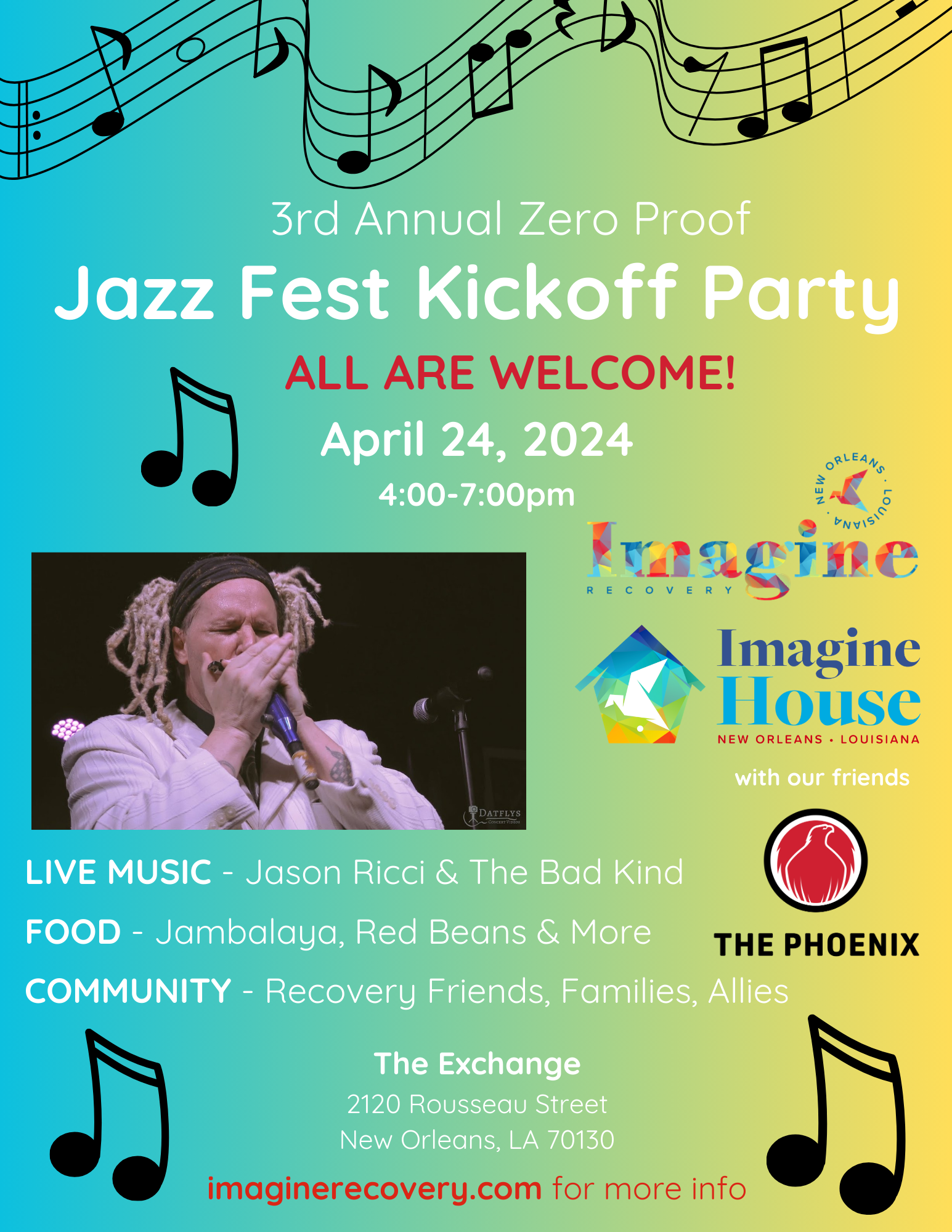 3rd Annual Zero-Proof Jazz Fest Kickoff Party ORLEANS w "NUISiT Imagine RECOVERY Imagine House NEW ORLEANS • LOUISIANA Having Fun in Recovery! Music - Jason Ricci & The Bad Kind Food - Jambalaya, Red Beans & more Community - Recovery Folks & Allies April 24th > 4:00-7:00pm at THE EXCHANGE 2120 Rousseau Street NOLA 70130