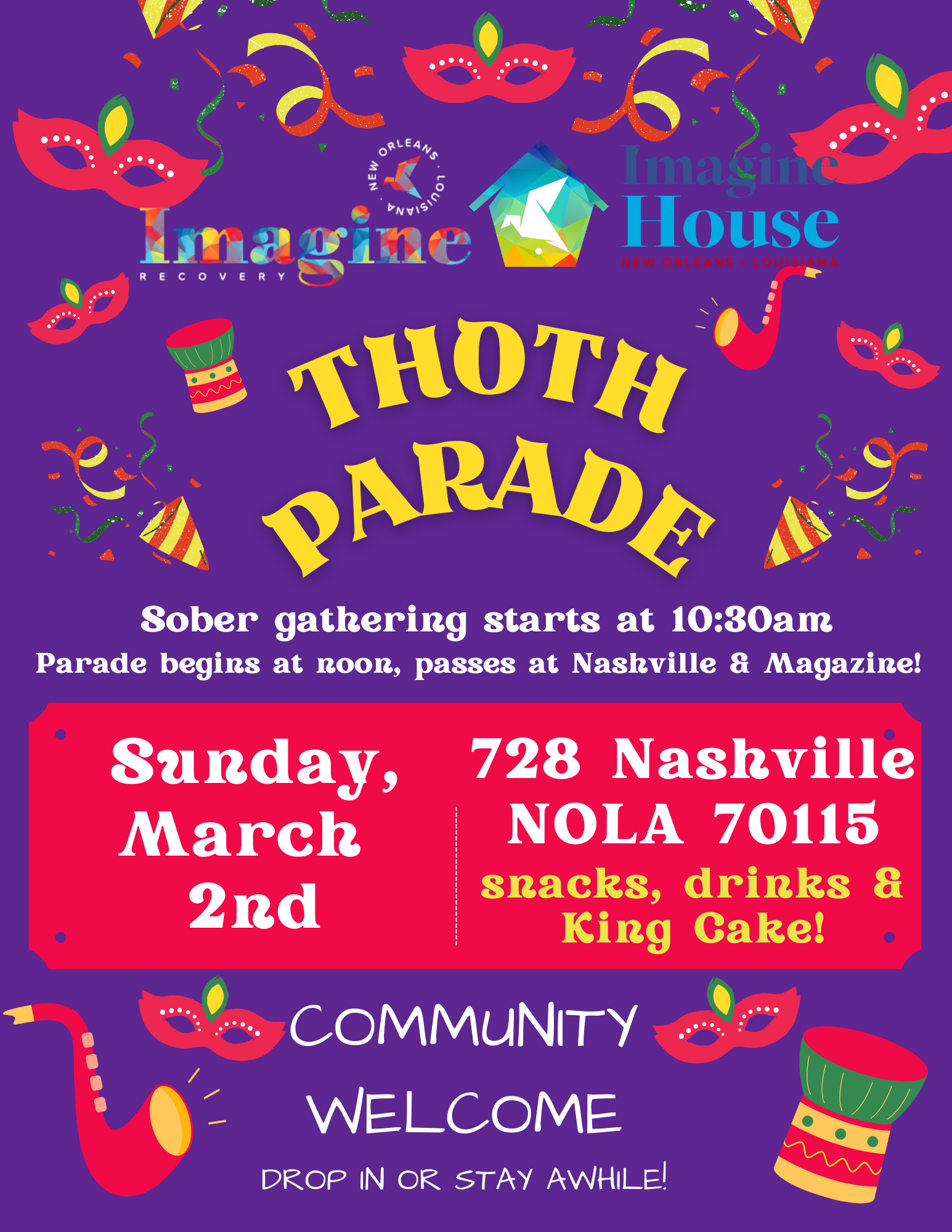 THOTH PARADE Sober gathering starts at 10:30am Parade begins at noon, passes at Nashville & Magazine! Sunday, March 2nd. 728 Nashville NOLA 70115 snacks, drinks & King Cake!
