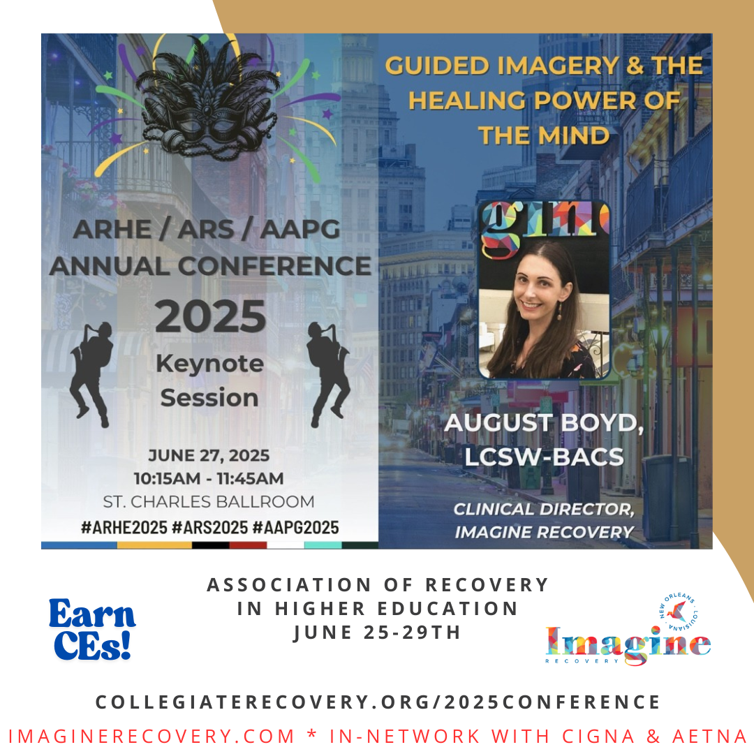 Imagine Recovery is also proud to sponsor the ARHE National Conference, the leading event focused on recovery in higher education. Keynote Presentation: Speaker: August Boyd, LCSW-BACS, Clinical Director at Imagine Recovery Date: June 27 Time: 10:15–11:45 AM August will share insights into compassionate care and effective strategies for supporting early recovery. CE opportunities available throughout the conference. https://collegiaterecovery.org/2025conference